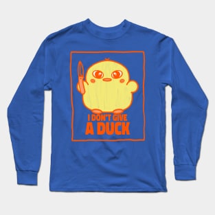 I don't give a duck Long Sleeve T-Shirt